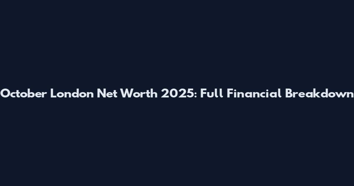 October London Net Worth 2025: Full Financial Breakdown