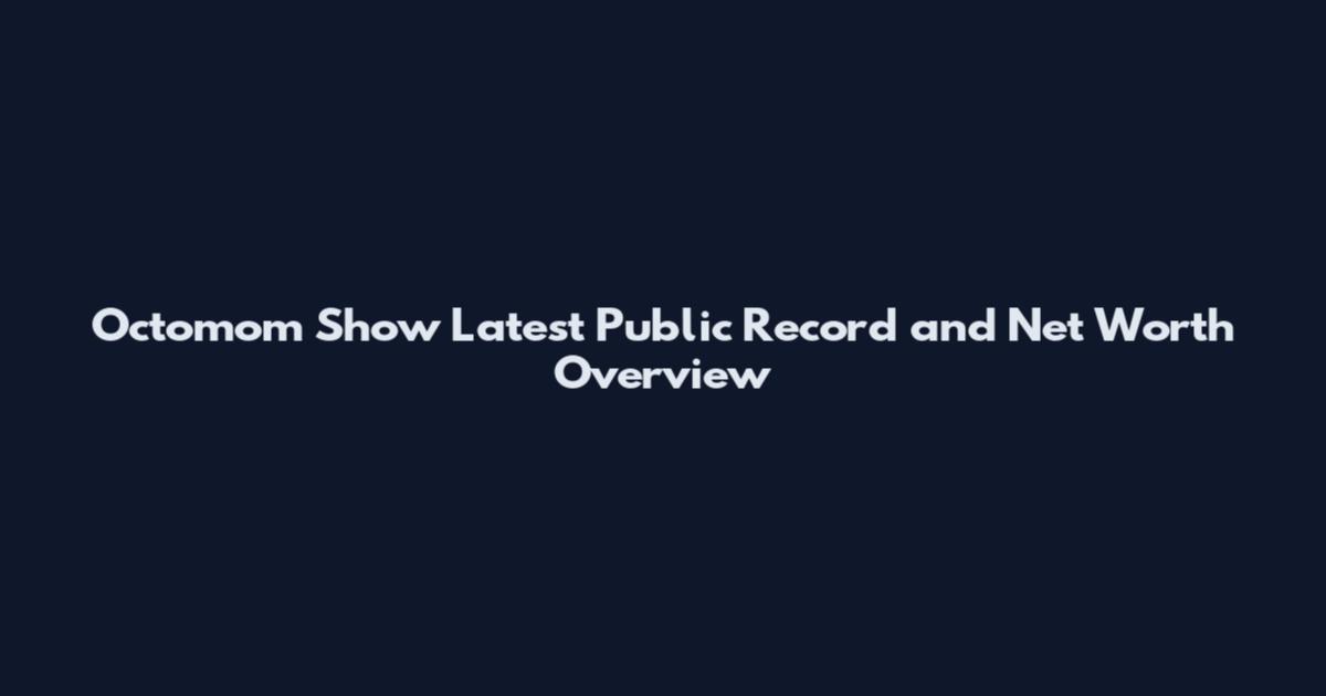 Octomom Show Latest Public Record and Net Worth Overview