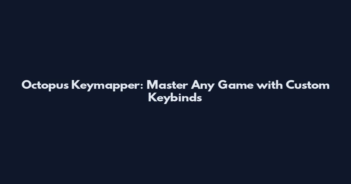 Octopus Keymapper: Master Any Game with Custom Keybinds