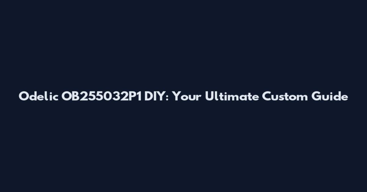 Odelic OB255032P1 DIY: Your Ultimate Custom Guide