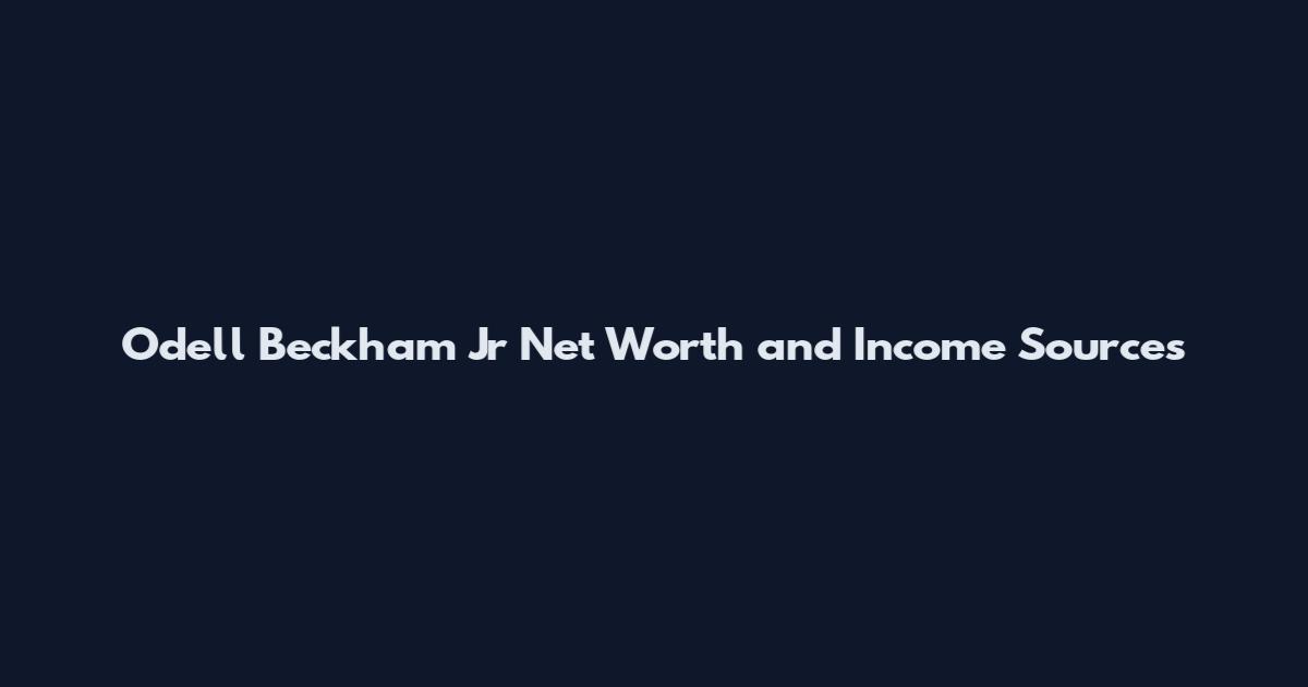 Odell Beckham Jr Net Worth and Income Sources