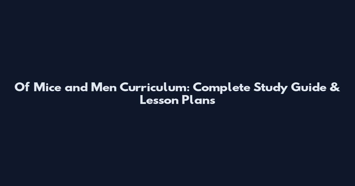 Of Mice and Men Curriculum: Complete Study Guide & Lesson Plans