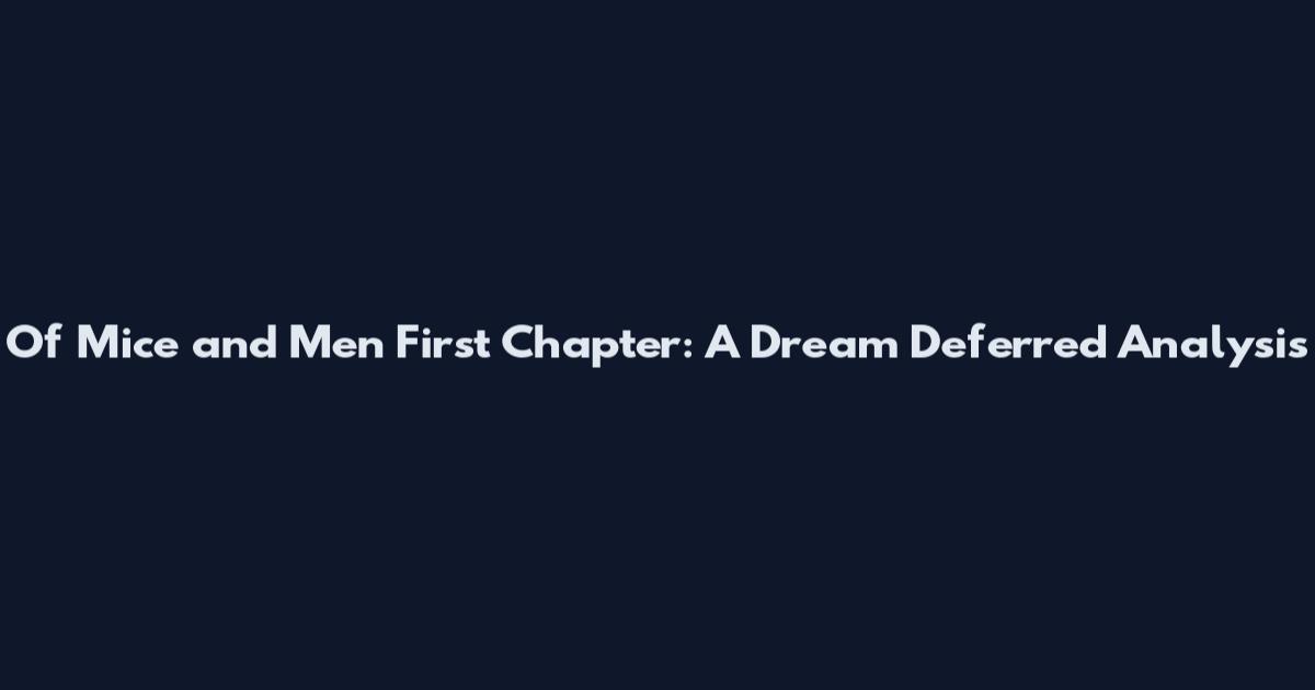Of Mice and Men First Chapter: A Dream Deferred Analysis