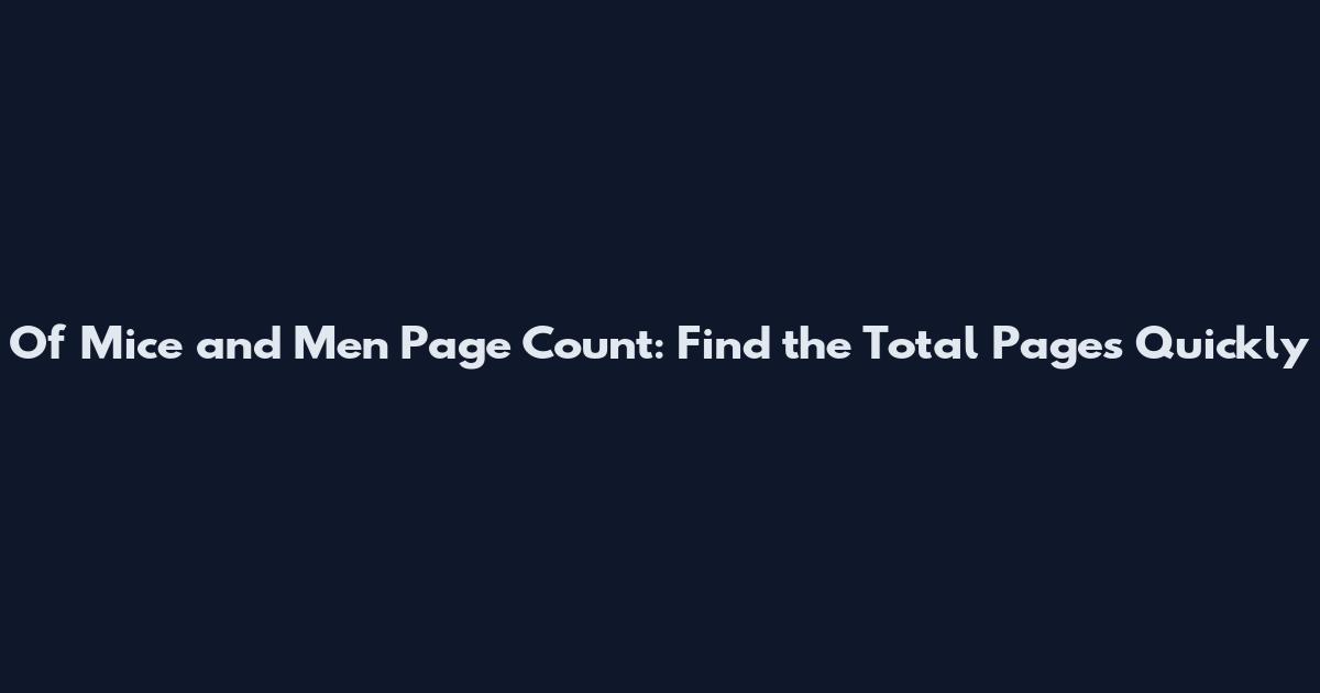 Of Mice and Men Page Count: Find the Total Pages Quickly