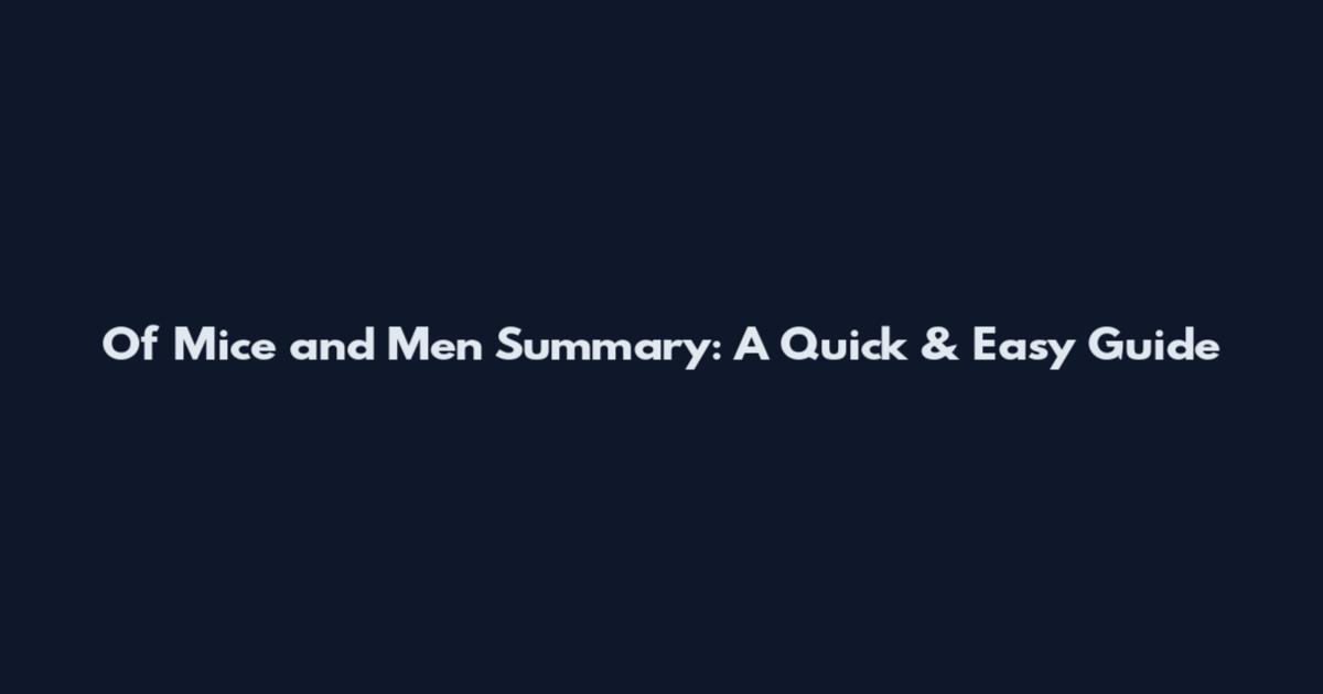 Of Mice and Men Summary: A Quick & Easy Guide