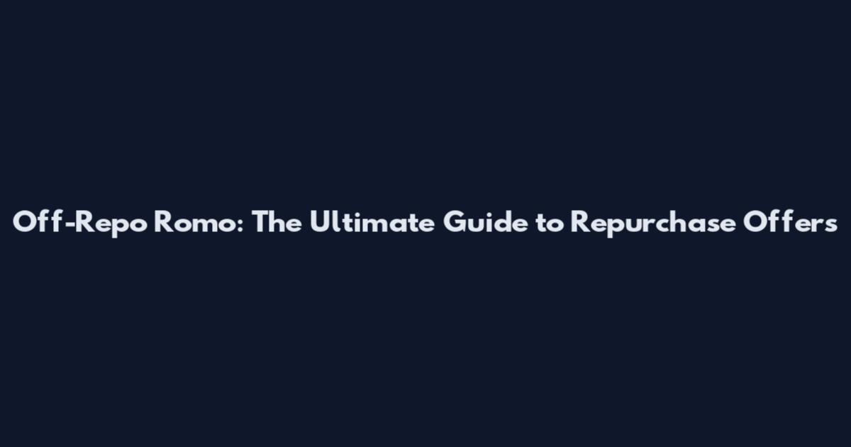 Off-Repo Romo: The Ultimate Guide to Repurchase Offers