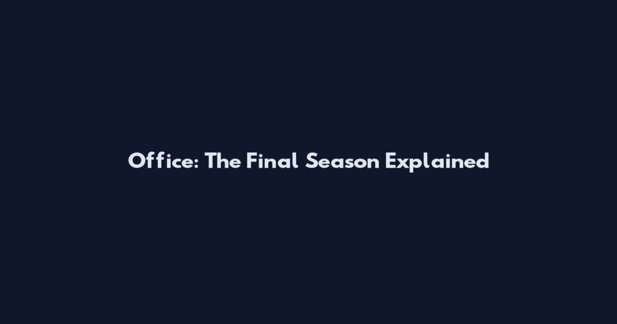 Office: The Final Season Explained