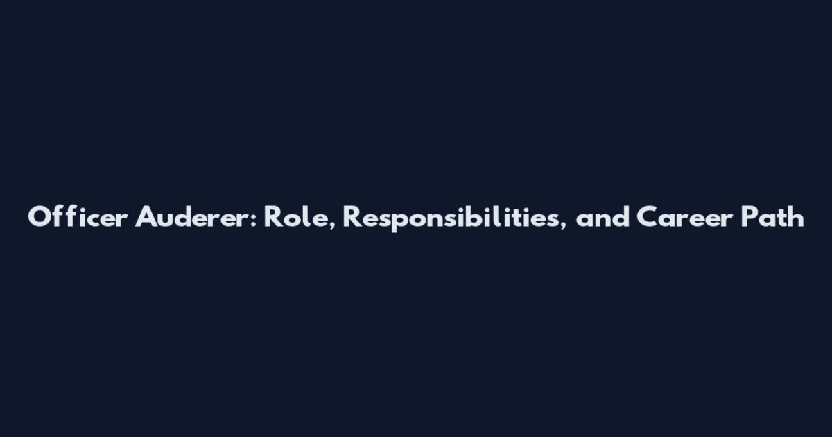 Officer Auderer: Role, Responsibilities, and Career Path