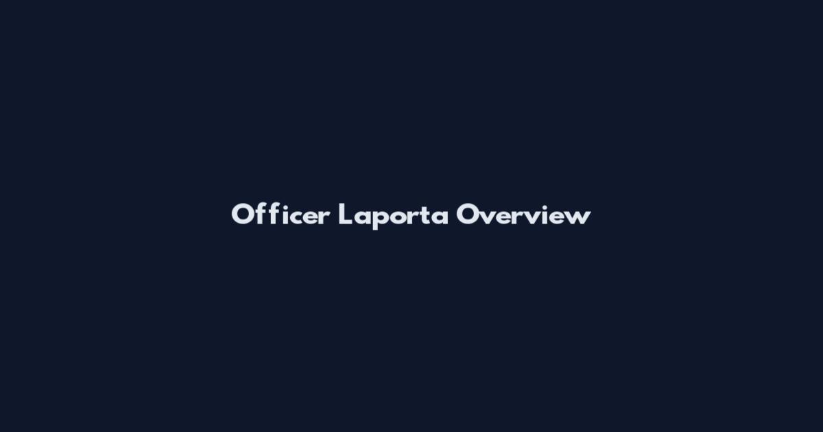 Officer Laporta Overview