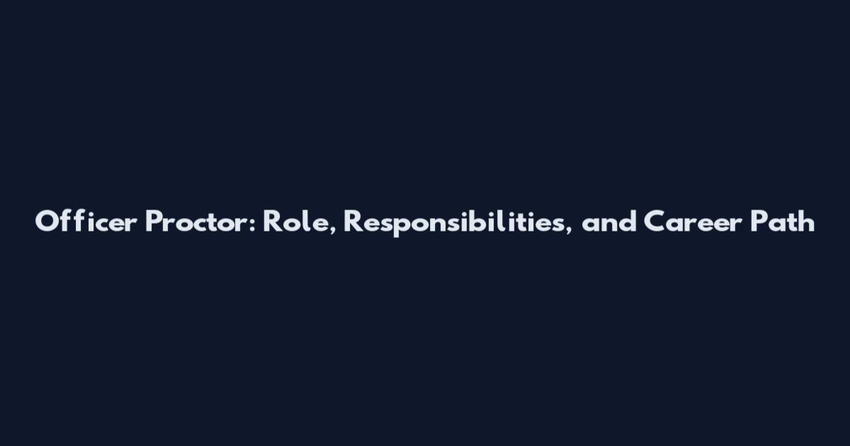 Officer Proctor: Role, Responsibilities, and Career Path