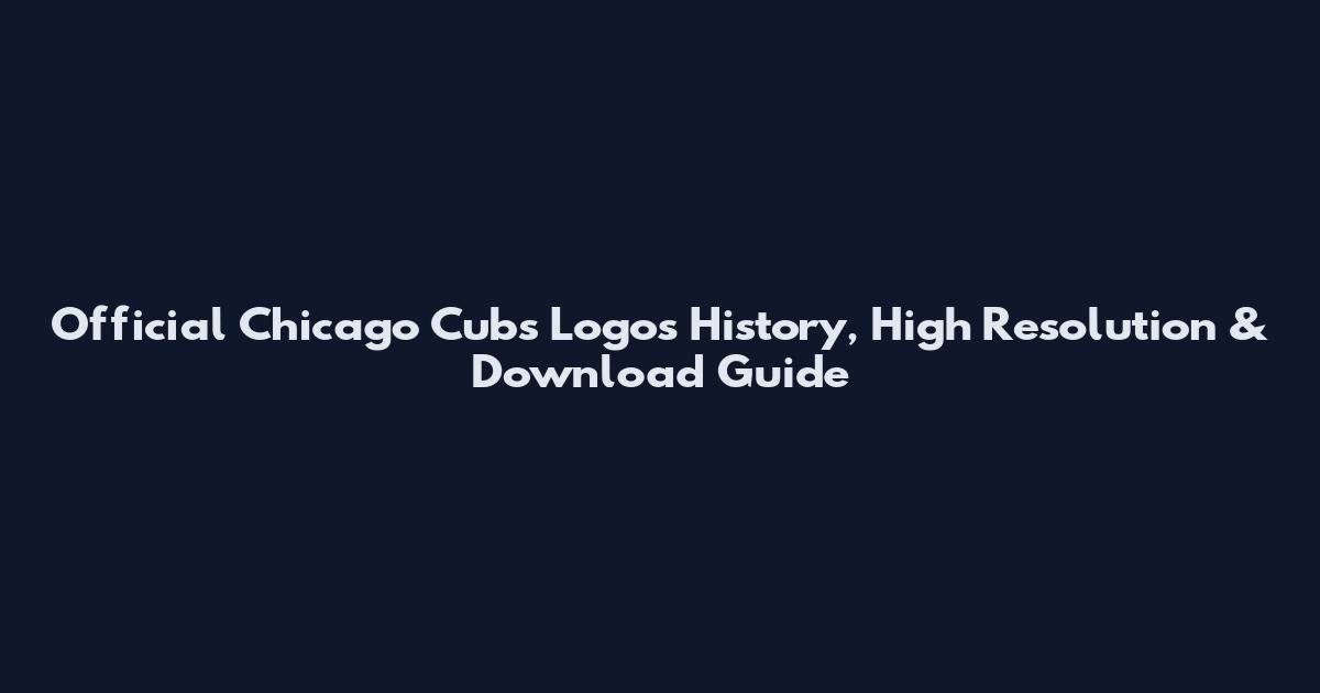Official Chicago Cubs Logos History, High Resolution & Download Guide