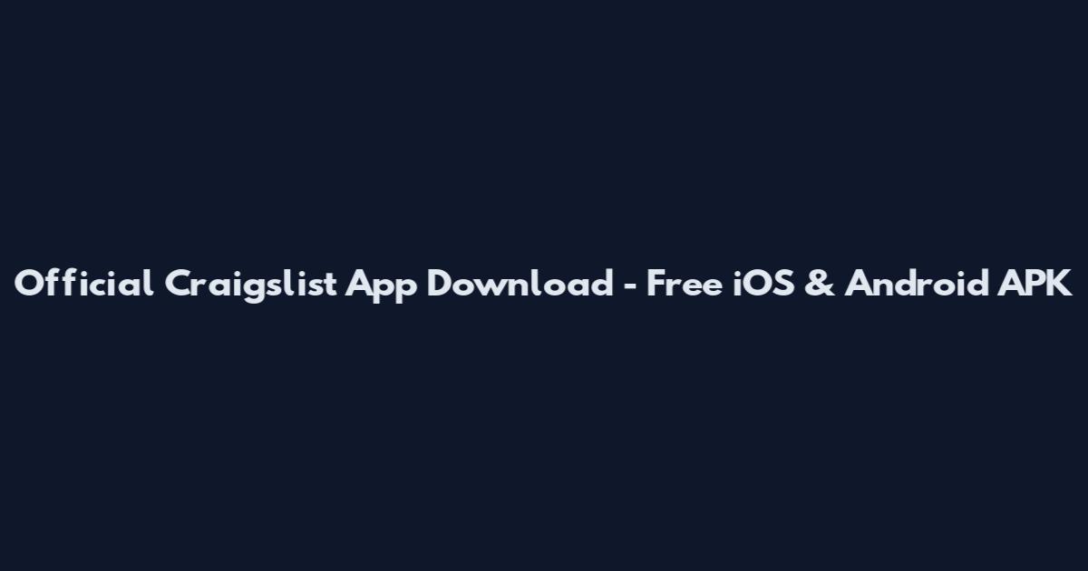 Official Craigslist App Download - Free iOS & Android APK