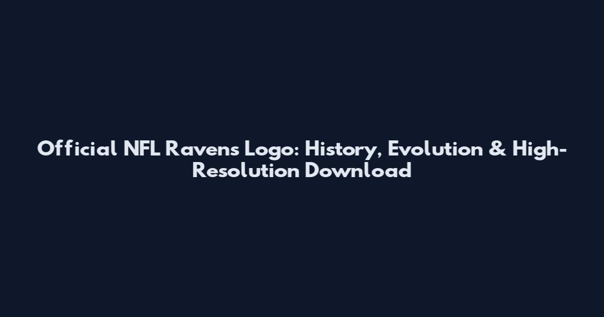 Official NFL Ravens Logo: History, Evolution & High-Resolution Download
