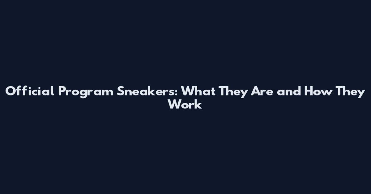 Official Program Sneakers: What They Are and How They Work