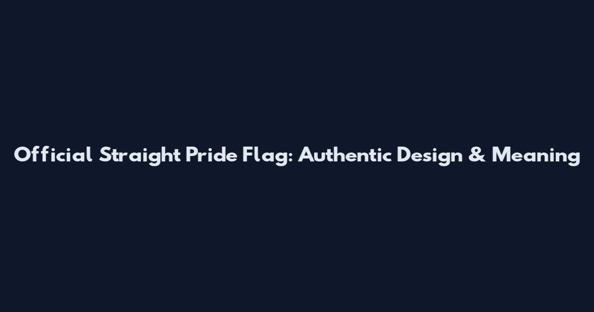 Official Straight Pride Flag: Authentic Design & Meaning