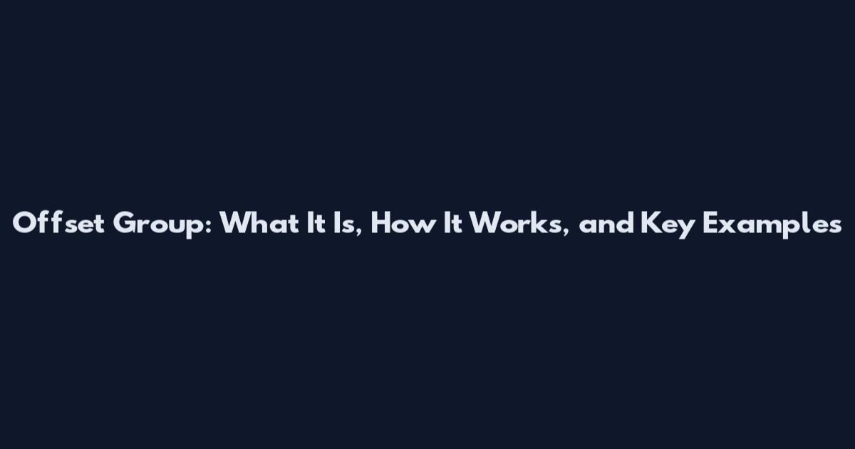 Offset Group: What It Is, How It Works, and Key Examples