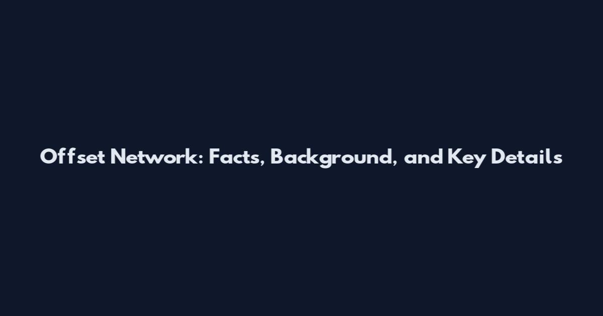 Offset Network: Facts, Background, and Key Details