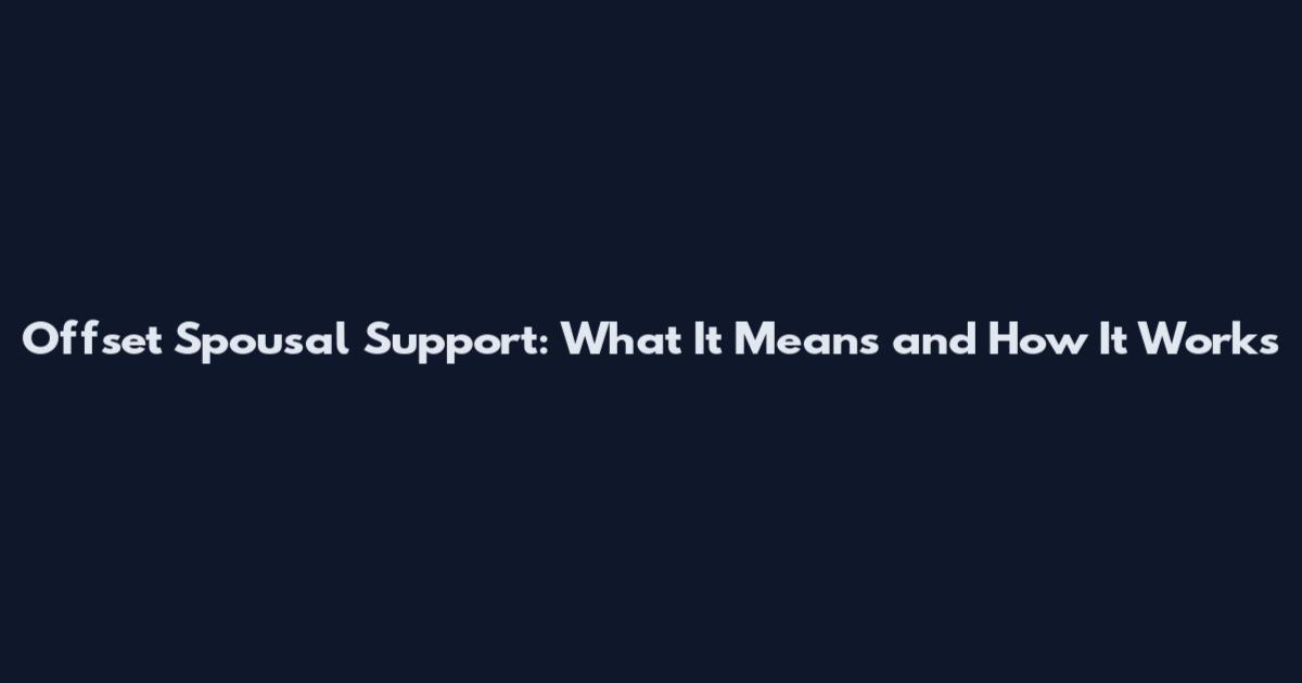 Offset Spousal Support: What It Means and How It Works