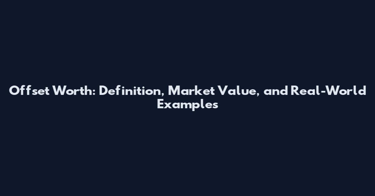 Offset Worth: Definition, Market Value, and Real-World Examples