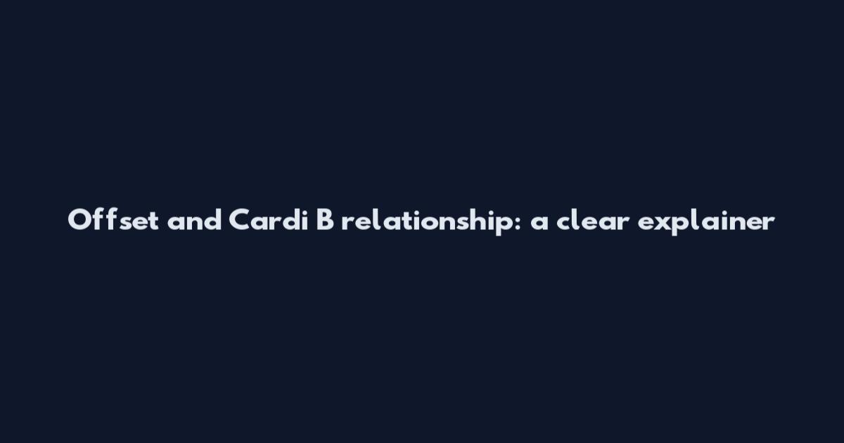 Offset and Cardi B relationship: a clear explainer
