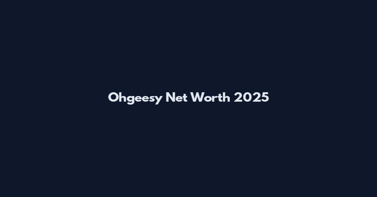Ohgeesy Net Worth 2025