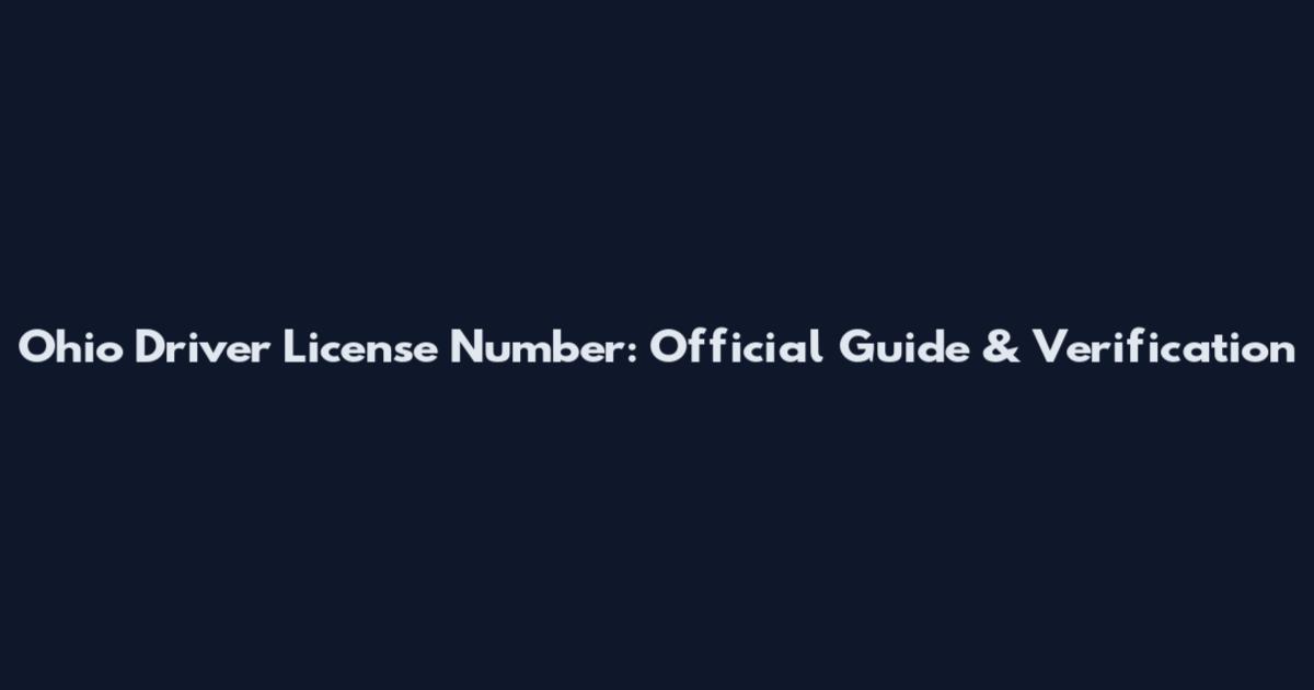Ohio Driver License Number: Official Guide & Verification