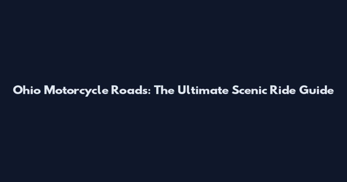 Ohio Motorcycle Roads: The Ultimate Scenic Ride Guide