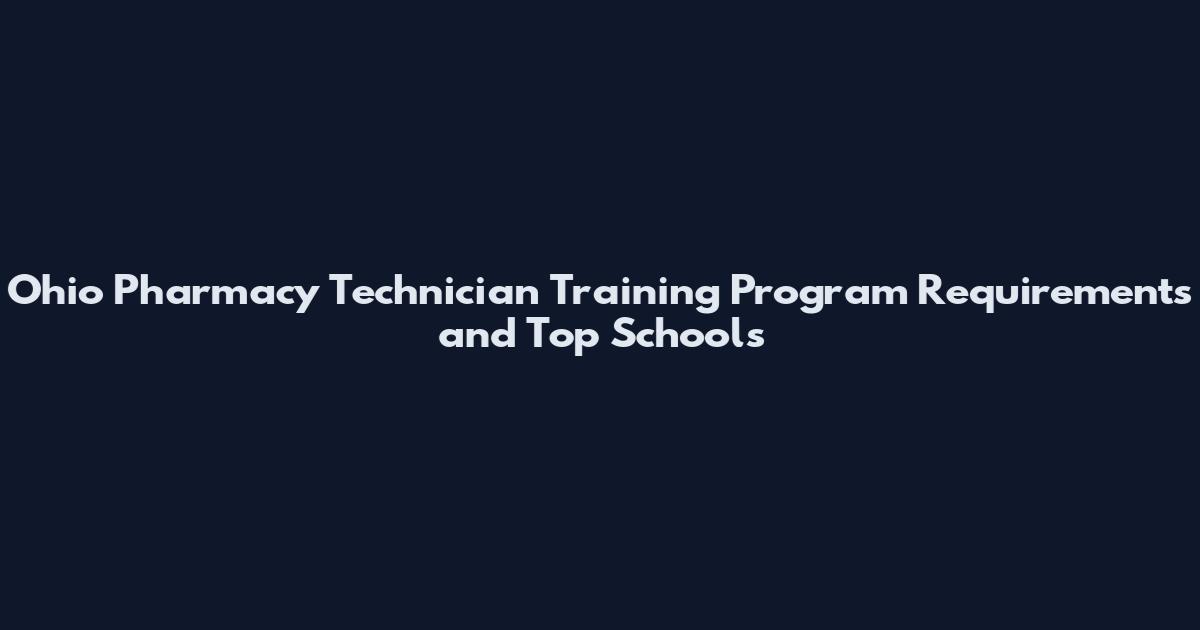 Ohio Pharmacy Technician Training Program Requirements and Top Schools