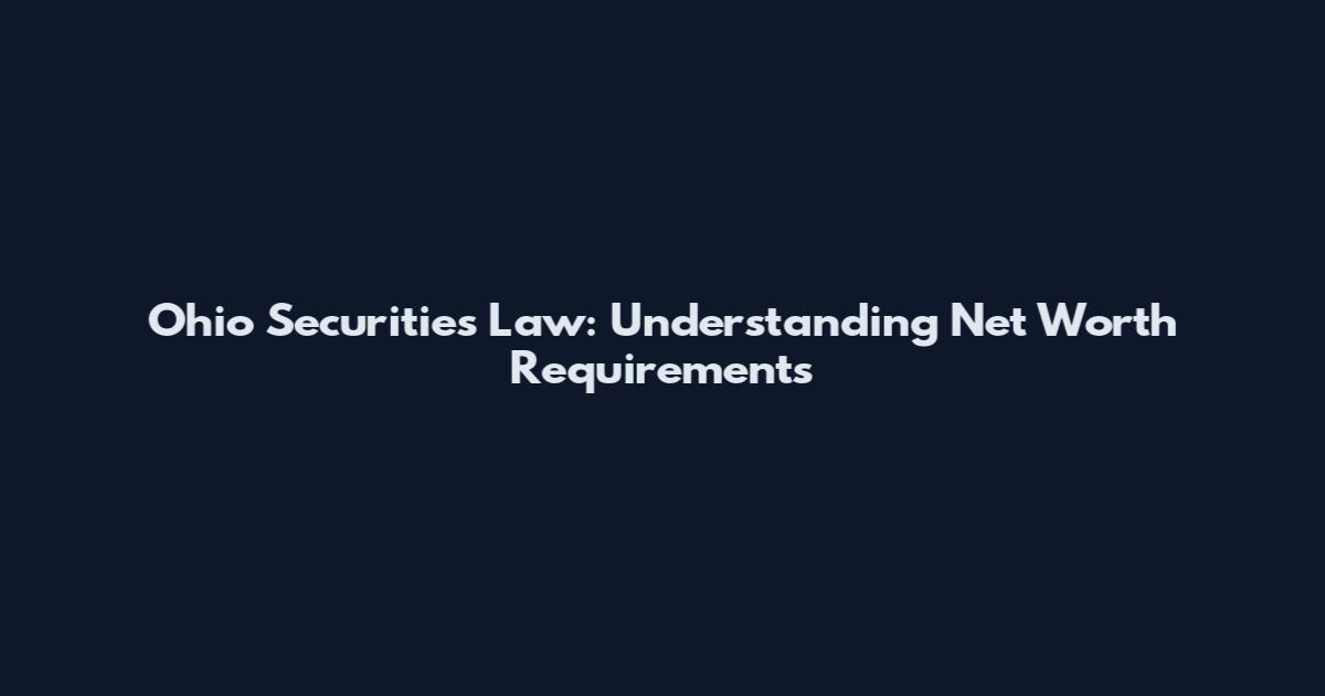 Ohio Securities Law: Understanding Net Worth Requirements