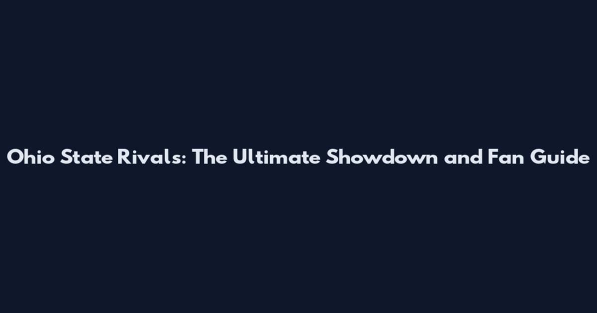 Ohio State Rivals: The Ultimate Showdown and Fan Guide