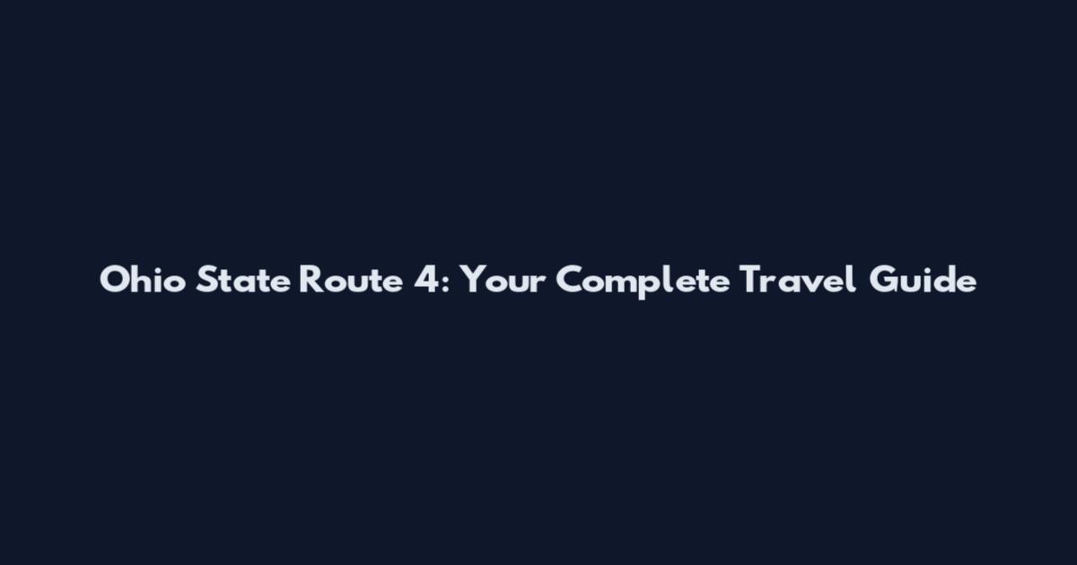 Ohio State Route 4: Your Complete Travel Guide