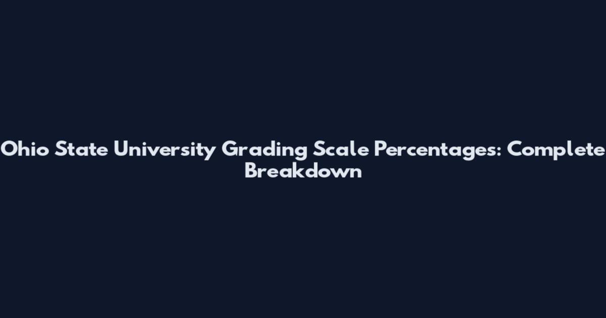 Ohio State University Grading Scale Percentages: Complete Breakdown