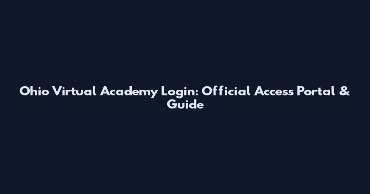 Ohio Virtual Academy Login: Official Access Portal & Guide