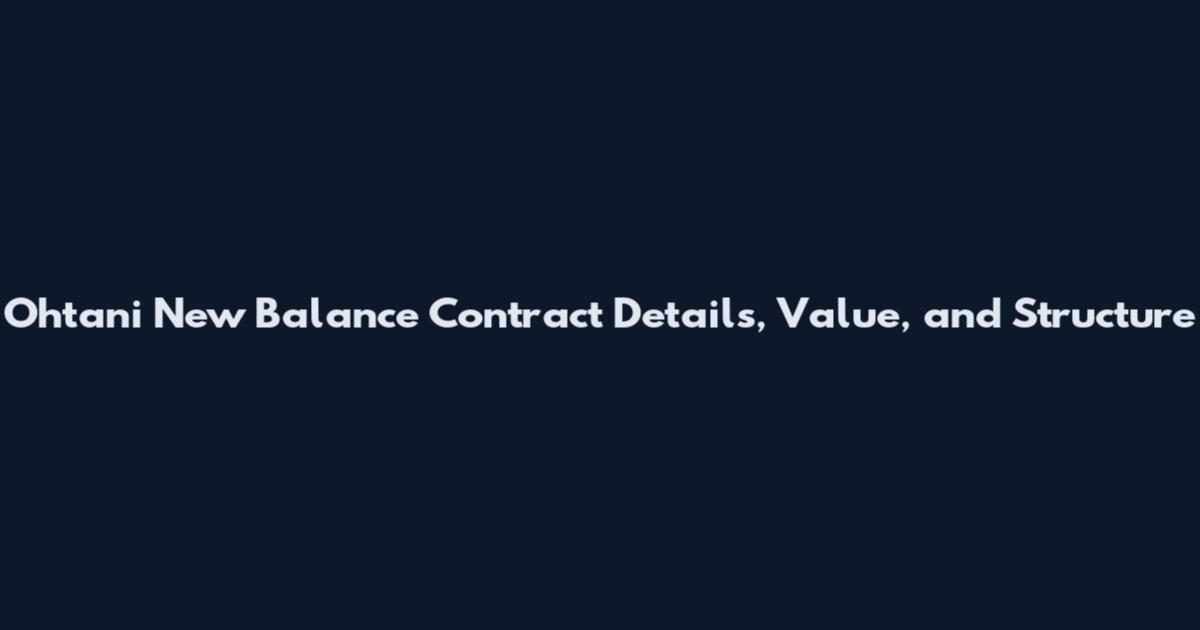 Ohtani New Balance Contract Details, Value, and Structure