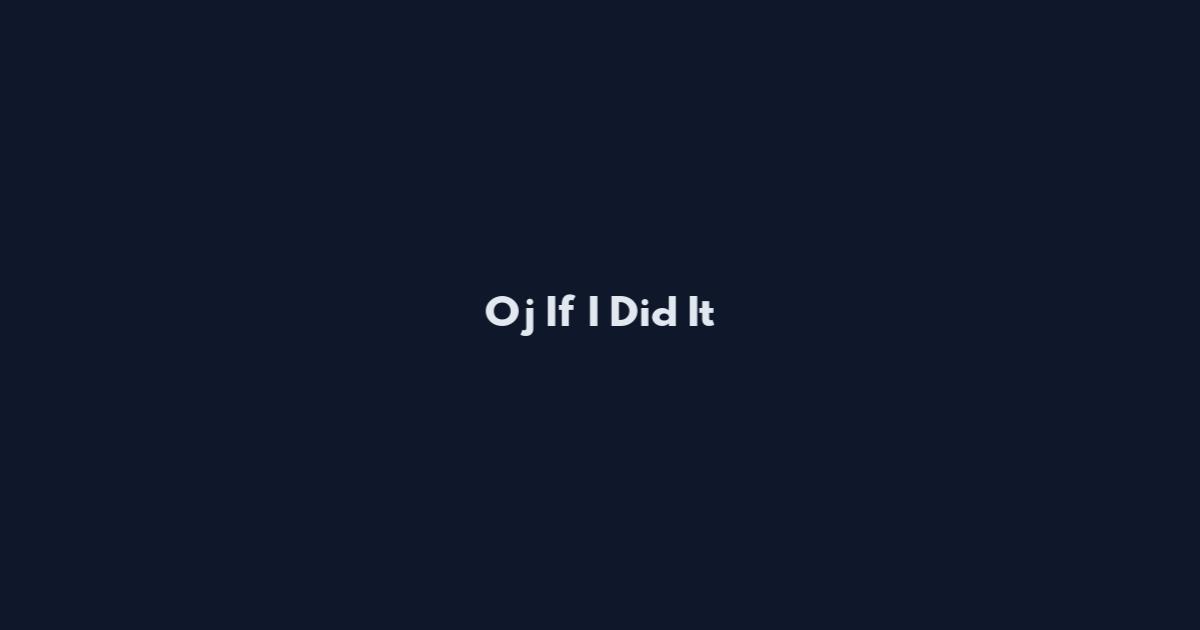 Oj If I Did It