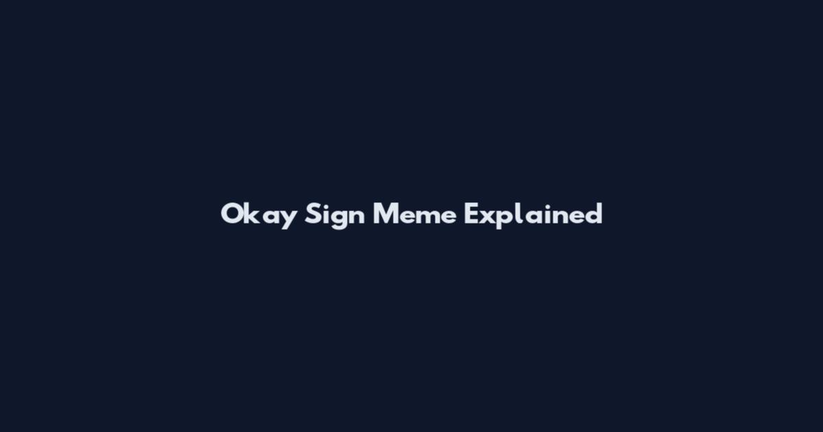 Okay Sign Meme Explained