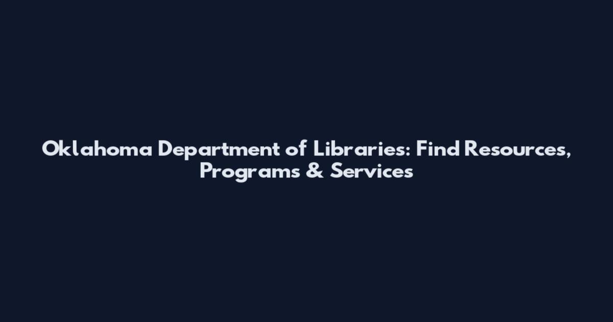 Oklahoma Department of Libraries: Find Resources, Programs & Services