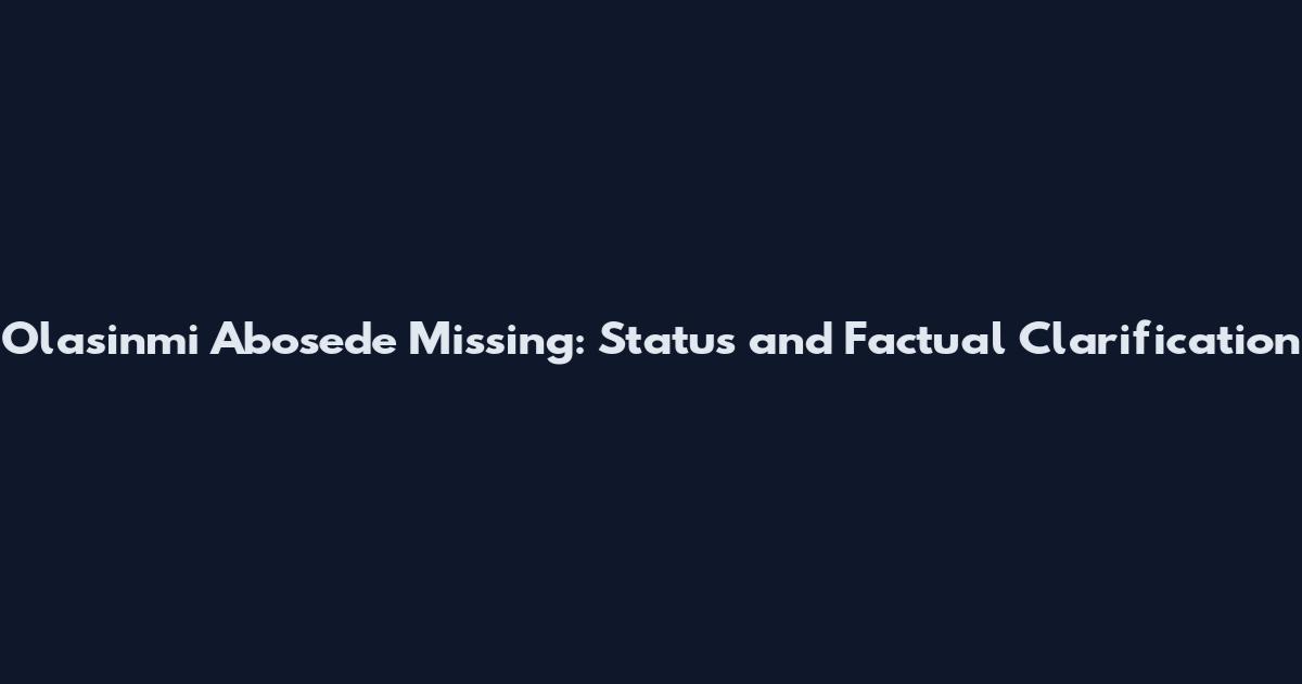 Olasinmi Abosede Missing: Status and Factual Clarification