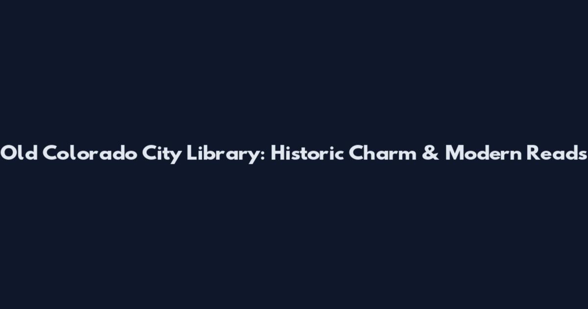 Old Colorado City Library: Historic Charm & Modern Reads