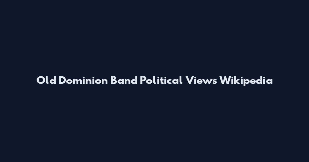 Old Dominion Band Political Views Wikipedia