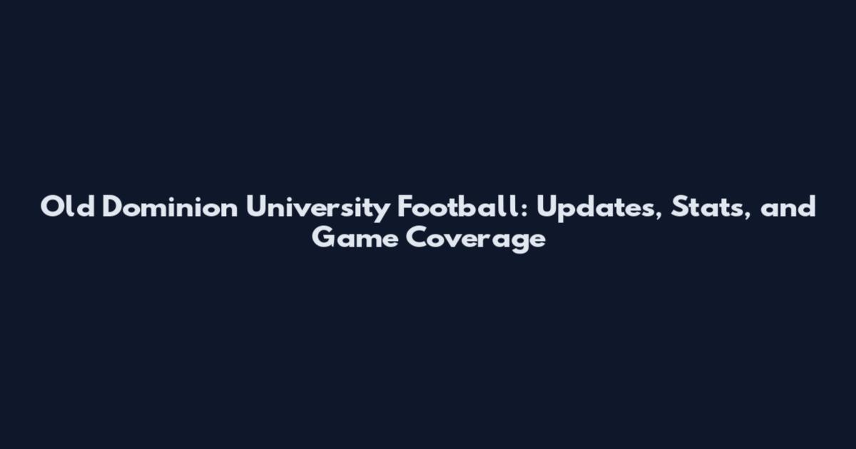Old Dominion University Football: Updates, Stats, and Game Coverage
