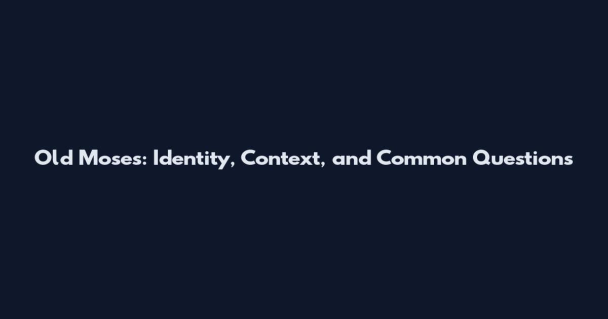 Old Moses: Identity, Context, and Common Questions