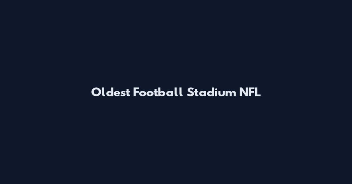 Oldest Football Stadium NFL