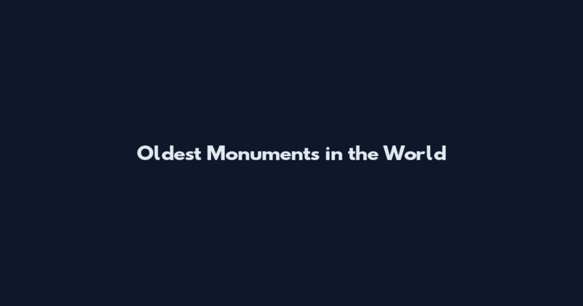 Oldest Monuments in the World