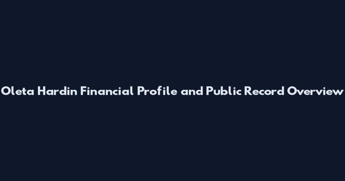 Oleta Hardin Financial Profile and Public Record Overview