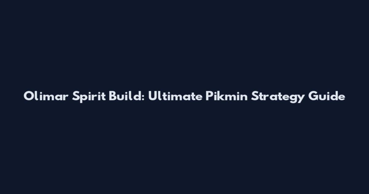 Olimar Spirit Build: Ultimate Pikmin Strategy Guide