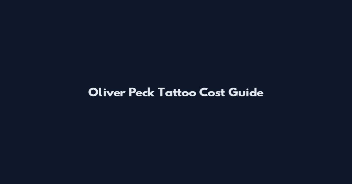 Oliver Peck Tattoo Cost Guide