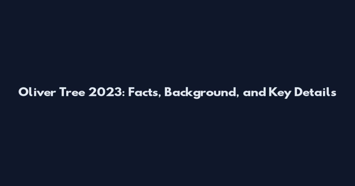 Oliver Tree 2023: Facts, Background, and Key Details