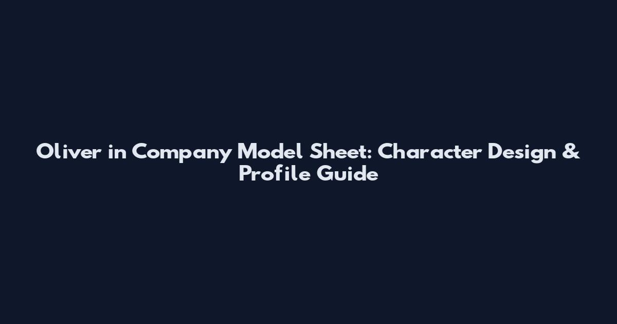 Oliver in Company Model Sheet: Character Design & Profile Guide