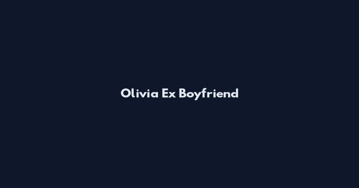Olivia Ex Boyfriend